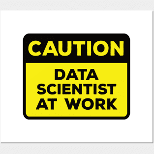 Funny Yellow Road Sign - Caution Data Scientist at Work Posters and Art